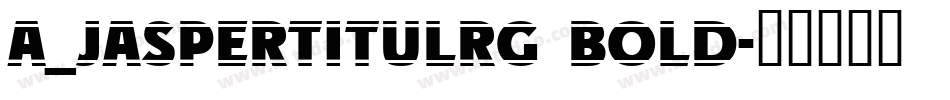 a_JasperTitulRg Bold字体转换